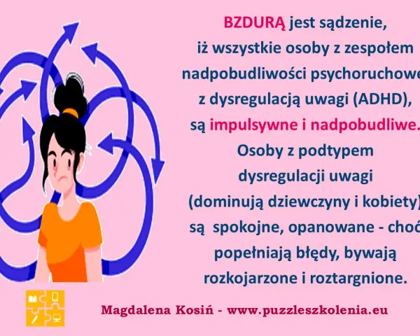 Dziewczyna w pomarańczowej bluzce otoczona niebieskimi strzałkami. Tekst: "BZDURĄ jest sądzenie, iż wszystkie osoby z zespołem nadpobudliwości psychoruchowej z dysregulacją uwagi (ADHD), są impulsywne i nadpobudliwe.
