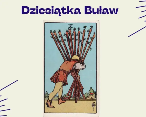 Karta "Dziesiątka Buław" symbolizuje ciężar obowiązków i wyzwań. Człowiek dźwiga dziesięć buław, co odzwierciedla ten of wands znaczenie.
