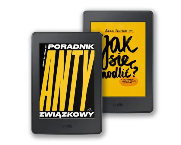Dwa czytniki Kindle. Na jednym okładka "Poradnik Anty Związkowy", na drugim "Jak się modlić?". Książki Adama Szustaka OP.
