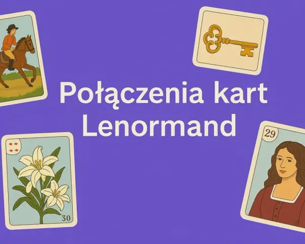 Karty Lenormand: Jeździec, Klucz, Lilia i Kobieta. Poznaj połączenia kart Lenormand i odkryj swoją wróżbę.