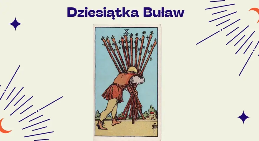 Karta "Dziesiątka Buław" symbolizuje ciężar obowiązków i wyzwań. Człowiek dźwiga dziesięć buław, co odzwierciedla ten of wands znaczenie.
