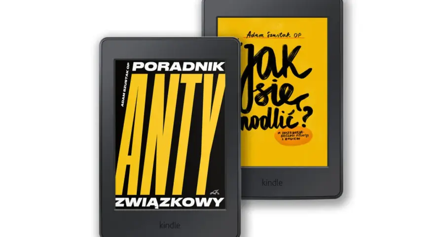 Dwa czytniki Kindle. Na jednym okładka "Poradnik Anty Związkowy", na drugim "Jak się modlić?". Książki Adama Szustaka OP.